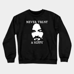 Never Trust a Hippy Crewneck Sweatshirt